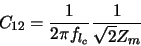 \begin{displaymath} C_{12} = \frac{1}{2 \pi f_{l_{c}}} \frac{1}{\sqrt{2} Z_{w}}
\end{displaymath}