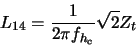 \begin{displaymath} L_{14} = \frac{1}{2 \pi f_{h_{c}}} \sqrt{2} Z_{w}
\end{displaymath}