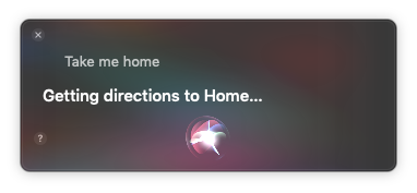 Siri - asking her to take me home after deleting my address, finding my location in Apple Maps on my iPhone, adding the address to my own contact card 